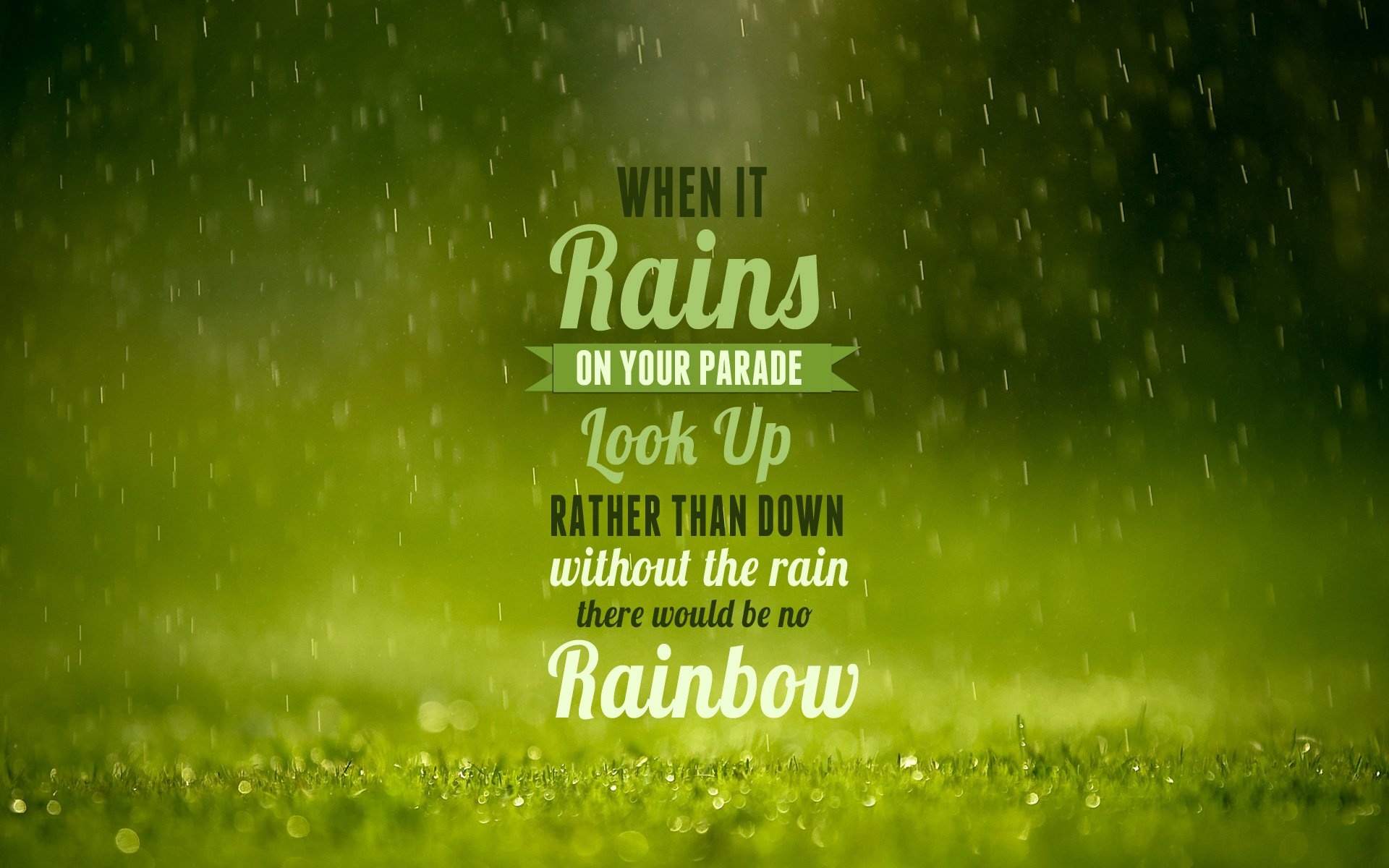 Without the rain no rainbow, Green rain grass field, Layered typography poster Without the rain no rainbow, Green rain grass field, Layered typography poster — 1920×1200 HD wallpaper