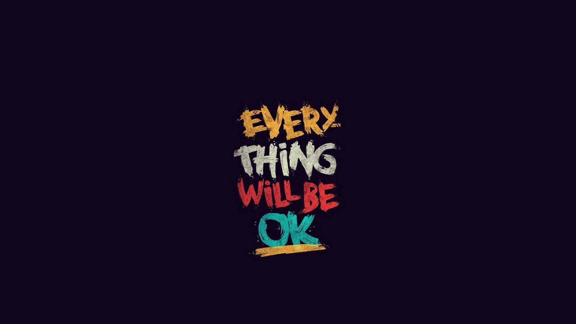 Everything Will Be OK, Dark navy background, Colorful grunge lettering Everything Will Be OK, Dark navy background, Colorful grunge lettering — 1920×1080 HD wallpaper