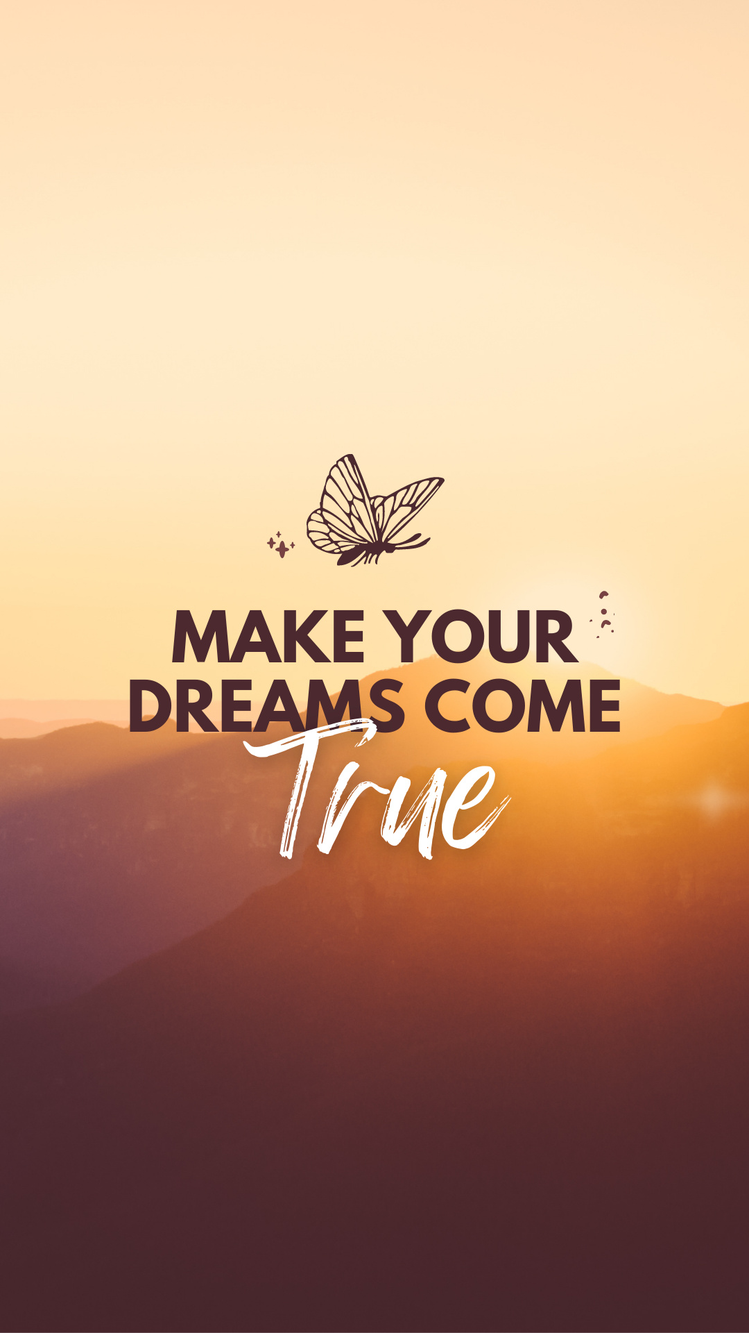 Make Your Dreams Come True, Sunset mountains butterfly, Typographic poster Make Your Dreams Come True, Sunset mountains butterfly, Typographic poster — 1080×1920 HD wallpaper